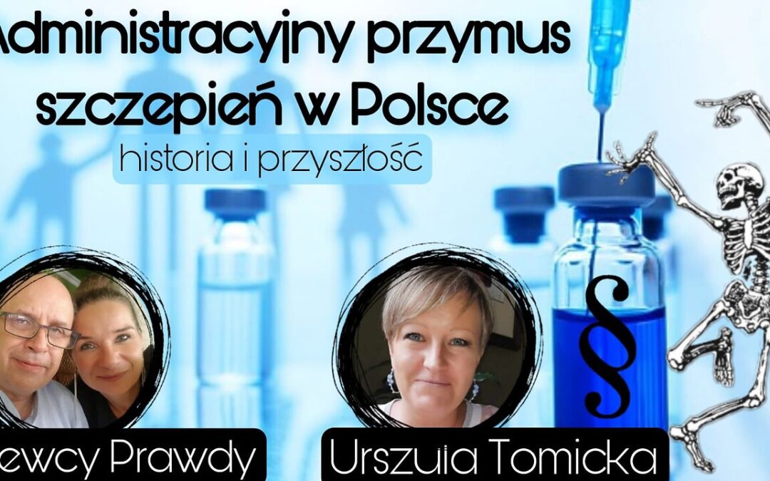 Administracyjny przymus szczepień w Polsce, historia i przyszłość – Urszula Tomicka start 18.00