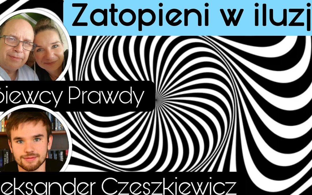 Zatopieni w iluzji – A. Czeszkiewicz start 18.00