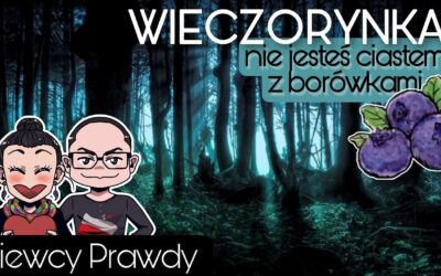 Wieczorynka – Nie jesteś ciastem z borówkami