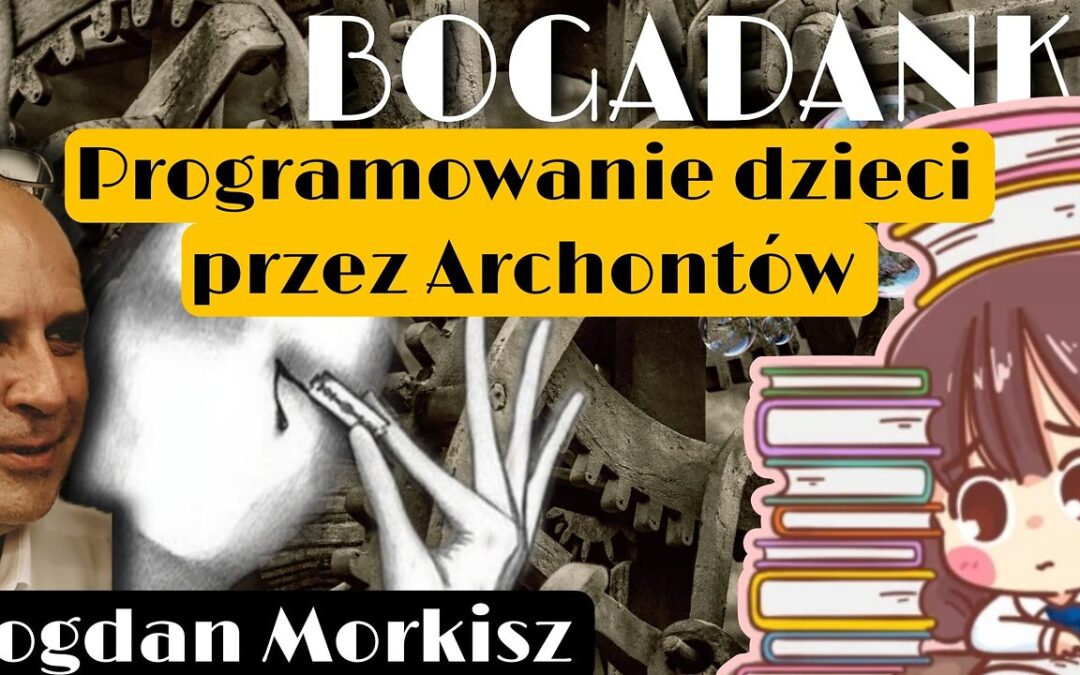 Bogadanki – Programowanie dzieci przez Archontów start 20.00