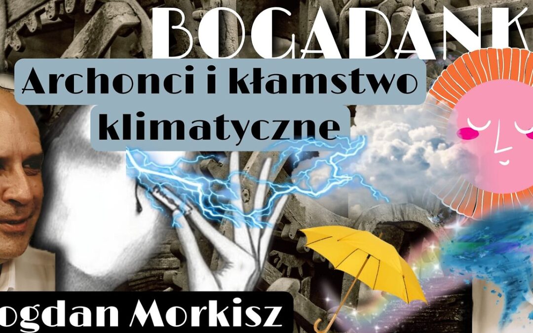 Bogadanki – Archonci i kłamstwo klimatyczne start 20.00