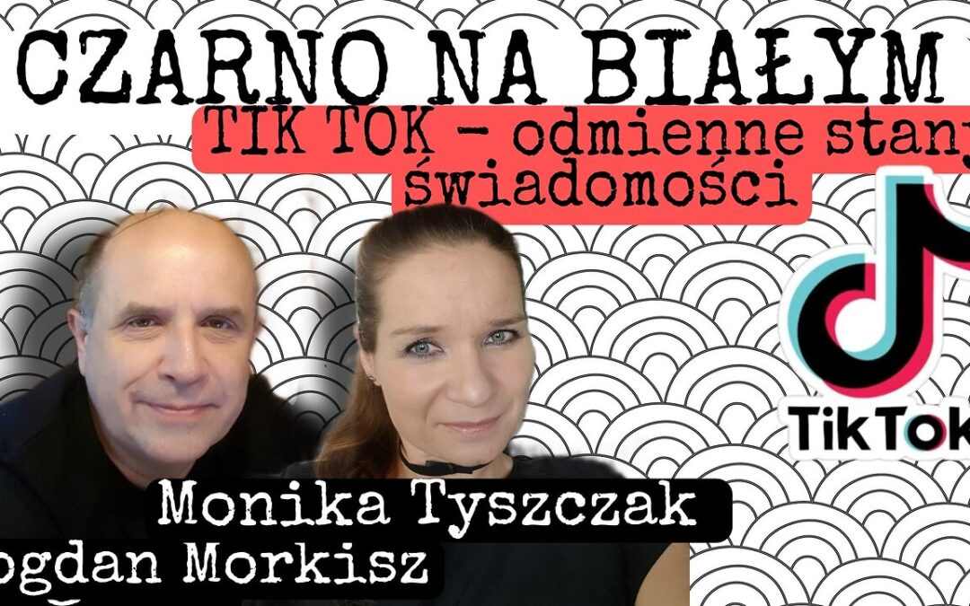 Czarno na białym – TIK TOK odmienne stany świadomości