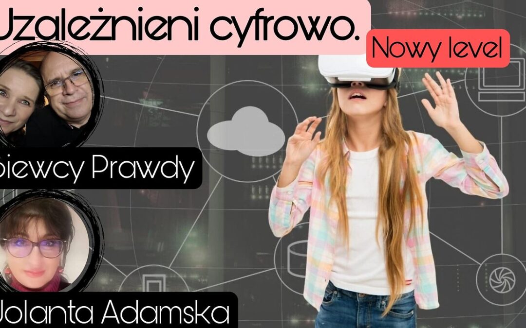 Uzależnieni cyfrowo: Nowy level – Jolanta Adamska start 18.00