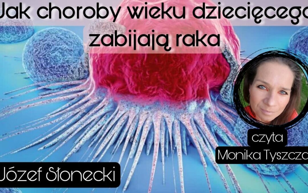 Jak choroby wieku dziecięcego zabijają raka