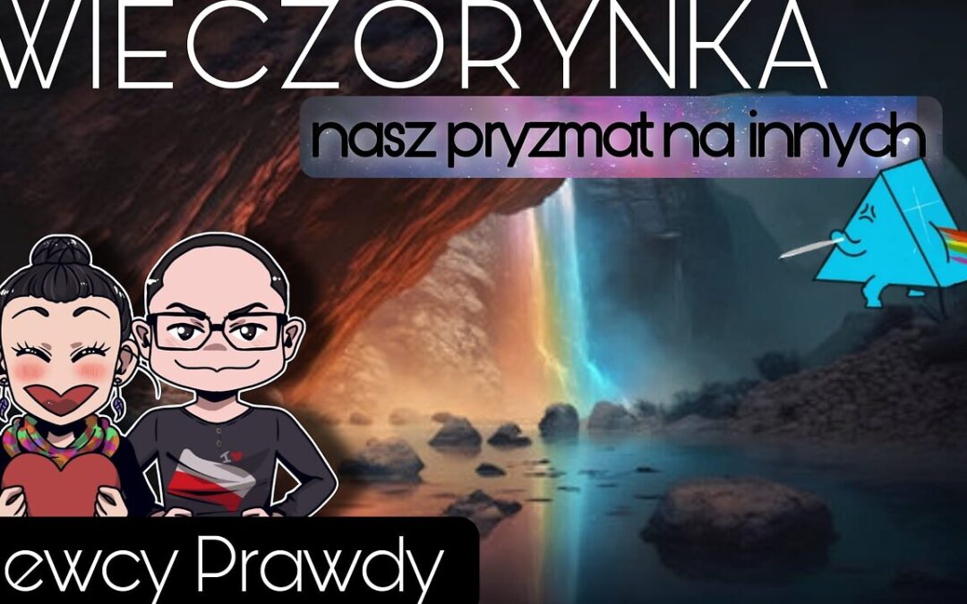 Wieczorynka – Nasz pryzmat na innych