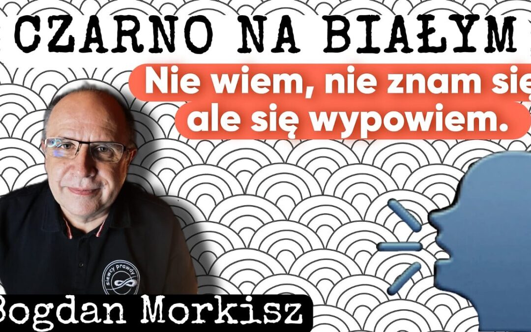 Czarno na białym – Nie wiem, nie znam się, ale się wypowiem