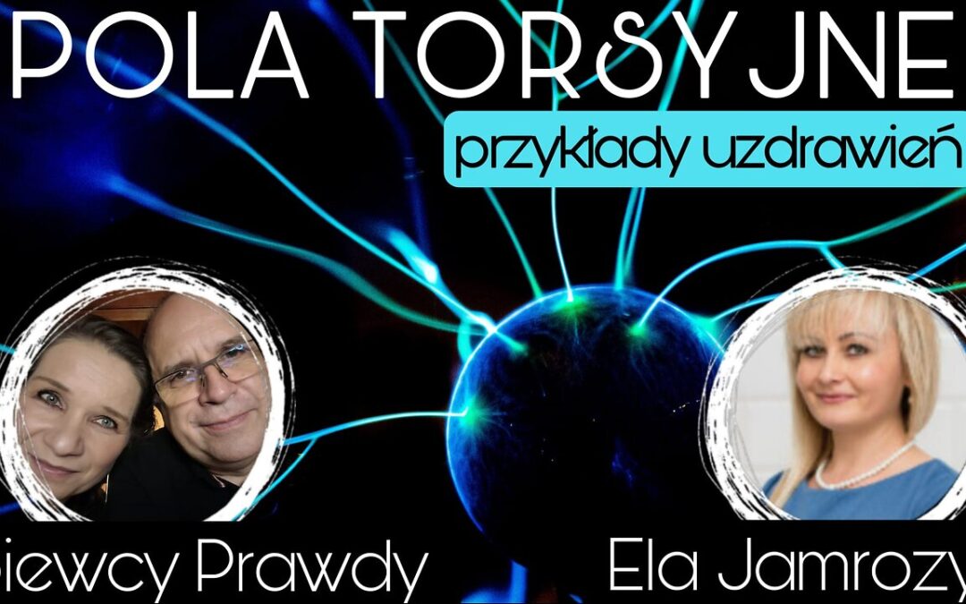 Pola torsyjne: Przykłady uzdrowień