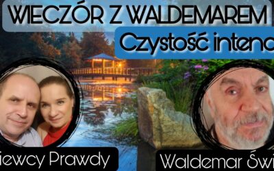 Czystość intencji – Waldemar Świć start 18.00