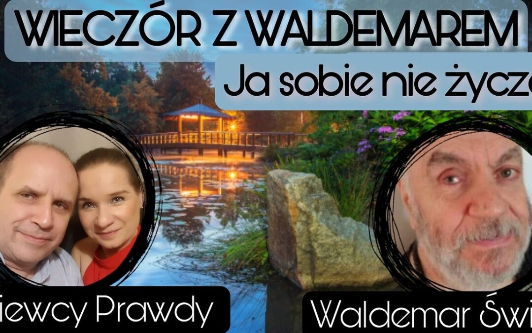 Ja sobie nie życzę – Waldemar Świć start 18.00