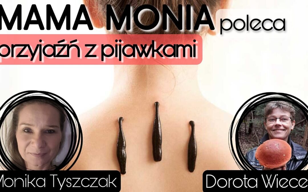 Mama Monia poleca: Przyjaźń z pijawkami