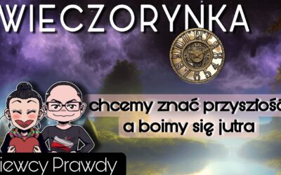 Wieczorynka – Chcemy znać przyszłość, a boimy się jutra