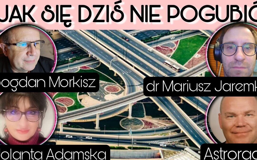 Jak się dziś nie pogubić – dr Mariusz Jaremko, Astrorado, Jola