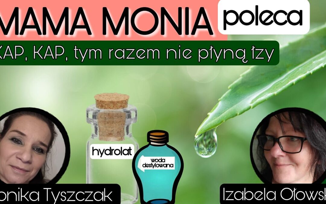 Mama Monia poleca: KAP, KAP tym razem nie płyną łzy