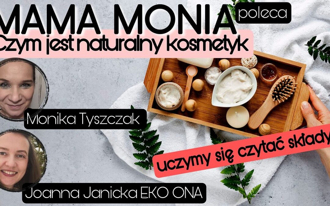 Mama Monia poleca: Czym jest naturalny kosmetyk