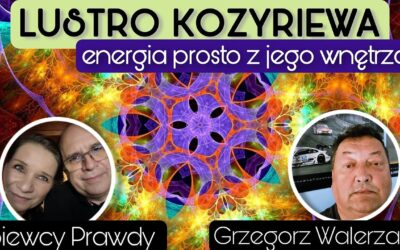 Lustro Kozyriewa – Energia prosto z jego wnętrza