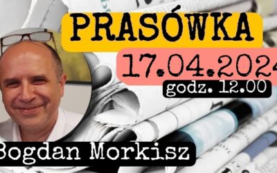 Prasówka 17.04.2024