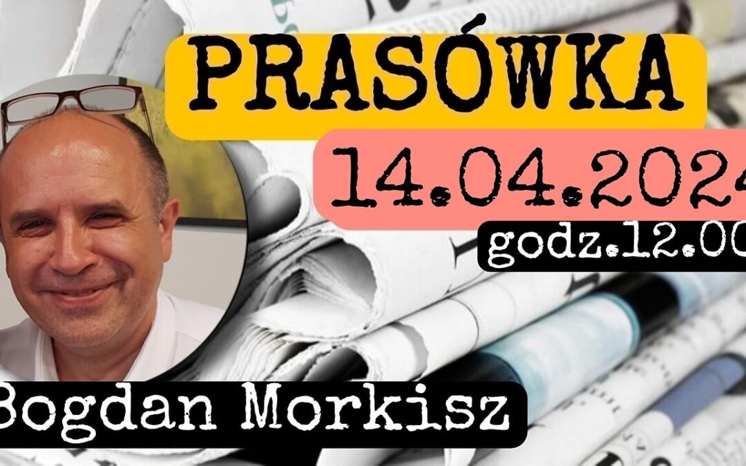 Prasówka 14.04.2024 start 12.00