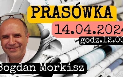 Prasówka 14.04.2024 start 12.00