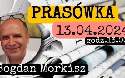 Prasówka 13.04.2024