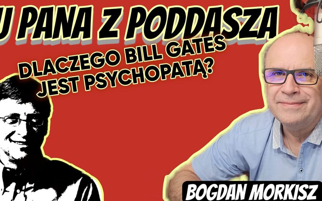 U pana z poddasza: Dlaczego Bill Gates jest psychopatą? start 20.00