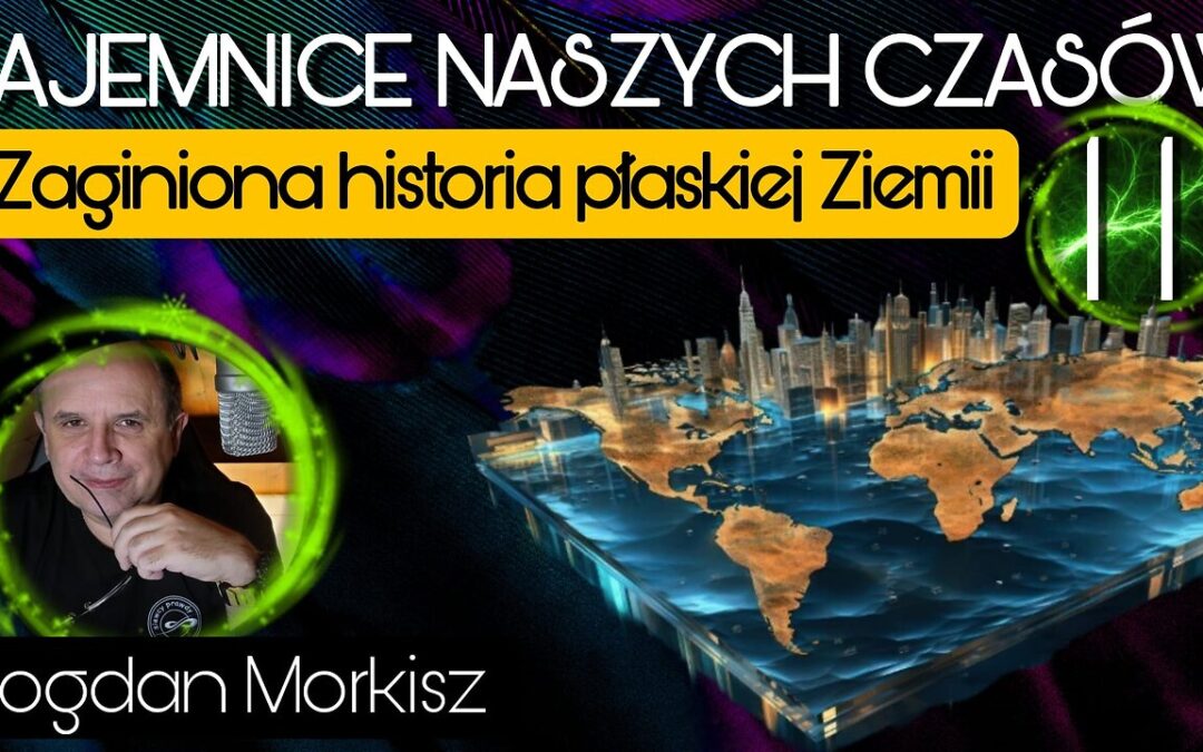 Zaginiona historia płaskiej Ziemi 11 start 18.00