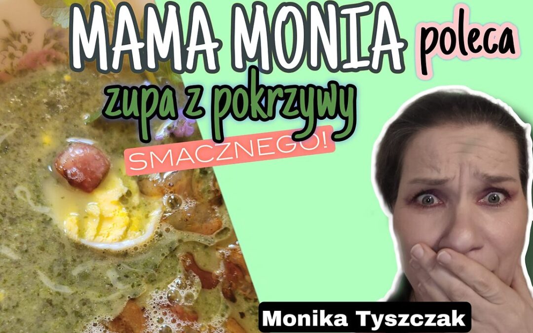 Mama Monia poleca: Zupa z pokrzywy