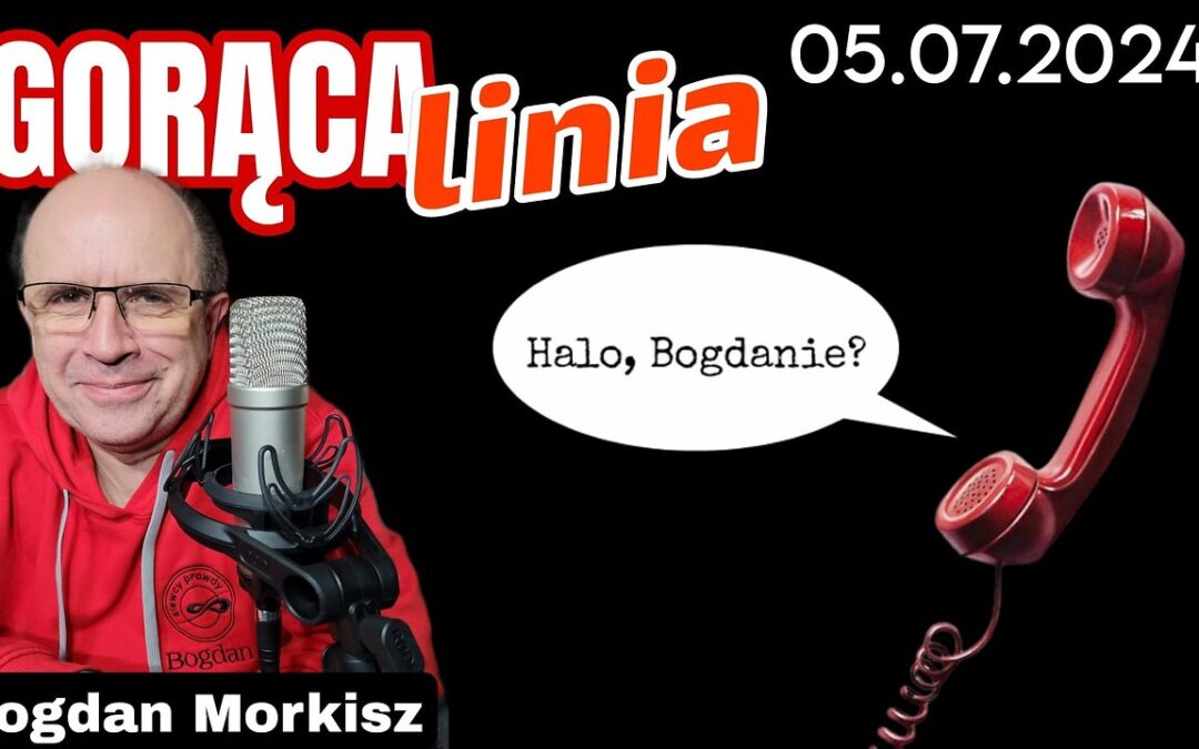 Gorąca linia – Halo Bogdanie! 05.07.2024 start 22.00