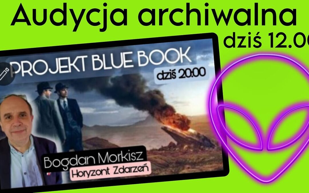 Projekt Blue Book – Audycja archiwalna start 12.00