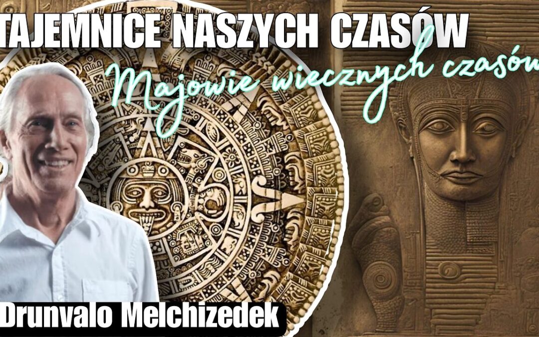 Majowie wiecznych czasów – Drunvalo Melchizedek start 12.00