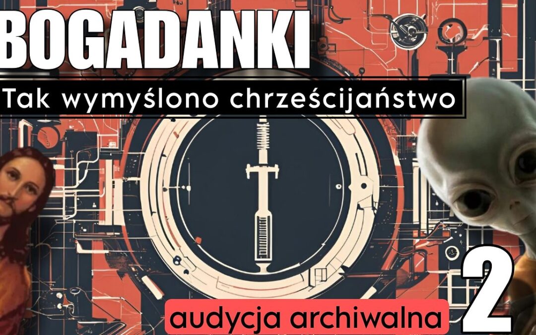 Tak wymyślono chrześcijaństwo cz.2 (audycja archiwalna)