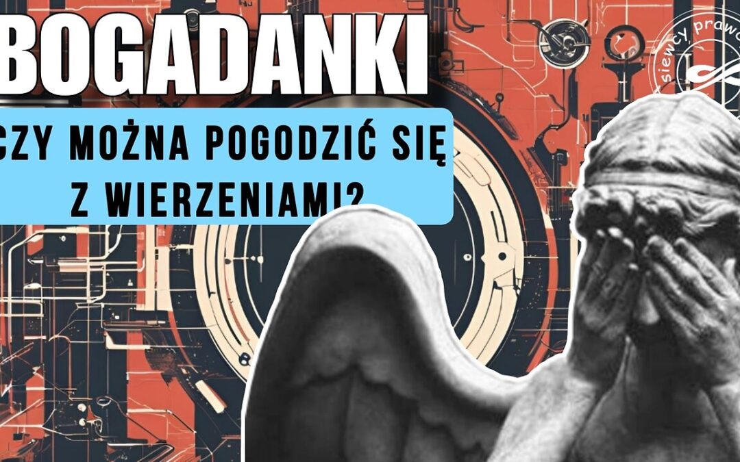 Bogadanki – Czy można się pogodzić z wierzeniami?