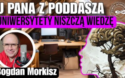 Uniwersytety niszczą wiedzę – U pana z poddasza