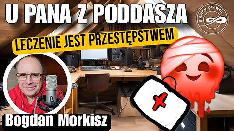 Leczenie jest przestępstwem – U pana z poddasza start 12.00