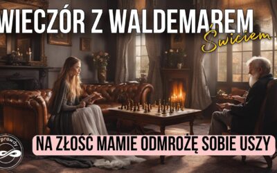 Na złość mamie, odmrożę sobie uszy – Waldemar Świć start 18.00